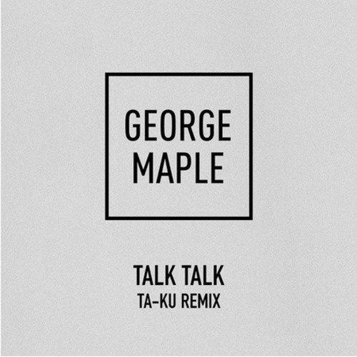 Talk Talk, George Maple