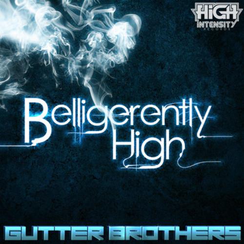 Belligerently High, Gutter Brothers