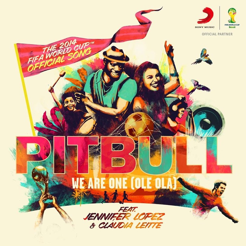 We Are One (Ole Ola) Чемпионат мира по футболу 2014 г., Pitbull feat. Jennifer Lopez & Claudia Leitte